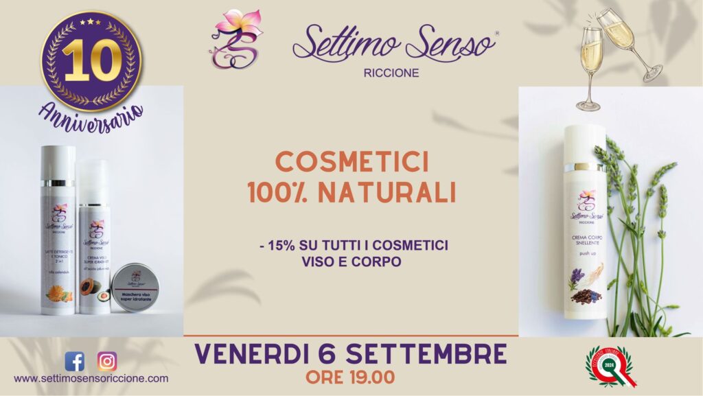 Cosmetici 100% naturali -15% 10° anniversario Settimo Senso Riccione 10 anni